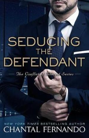 Seducing the Defendant : The Conflict of Interest Series - Chantal Fernando