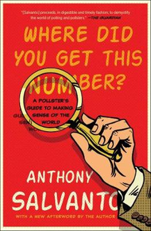 Where Did You Get This Number? : A Pollster's Guide to Making Sense of the World - Anthony Salvanto