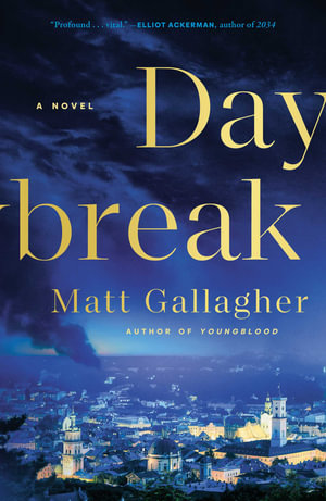 Daybreak : A Novel - Matt Gallagher