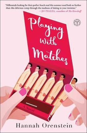 Playing with Matches : A Novel - Hannah Orenstein