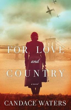 For Love and Country : A Novel - Candace Waters