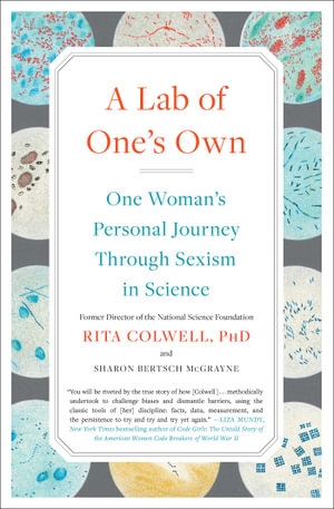 A Lab of One's Own : One Woman's Personal Journey Through Sexism in Science - Rita Colwell