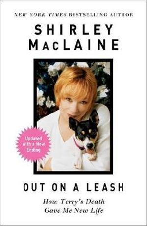 Out on a Leash : How Terry's Death Gave Me New Life - Shirley MacLaine