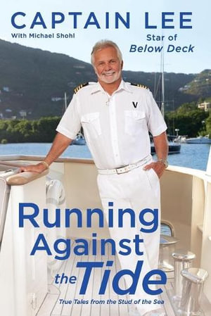 Running Against the Tide : True Tales from the Stud of the Sea - Captain Lee