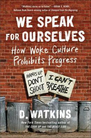 We Speak for Ourselves : How Woke Culture Prohibits Progress - D. Watkins