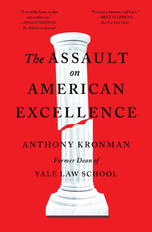 The Assault on American Excellence - Anthony T. Kronman