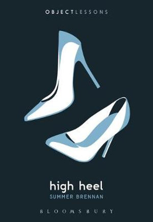 High Heel : Object Lessons - Summer Brennan