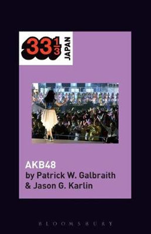 Akb48 : 33 1/3 Japan - Patrick W. Galbraith