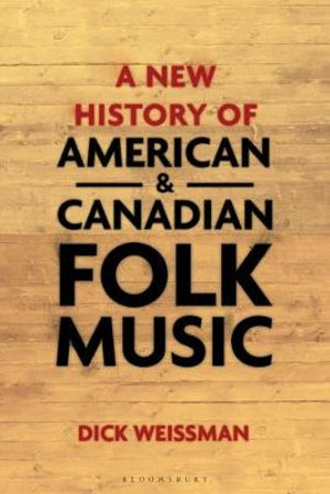 A New History of American and Canadian Folk Music - Dick Weissman