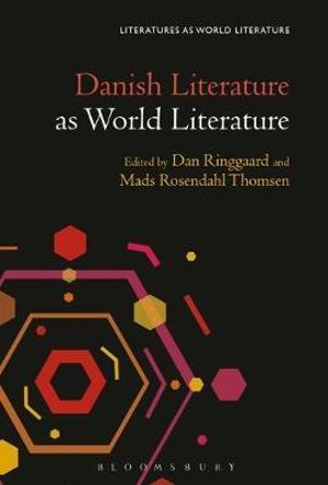 Danish Literature as World Literature : Literatures as World Literature - Mads Rosendahl Thomsen