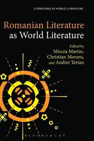 Romanian Literature as World Literature : Literatures as World Literature - Mircea Martin