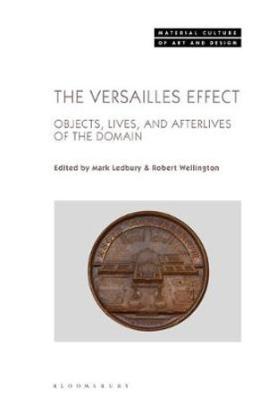 The Versailles Effect : Objects, Lives, and Afterlives of the Domaine - Mark Ledbury