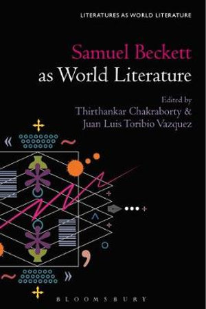 Samuel Beckett as World Literature : Literatures as World Literature - Thirthankar Chakraborty