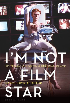 I'm Not a Film Star : David Bowie as Actor - Ian Dixon