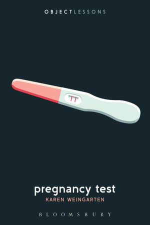 Pregnancy Test : Object Lessons - Prof. Karen Weingarten