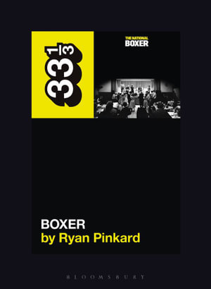 The National's Boxer : 33 1/3 - Ryan Pinkard