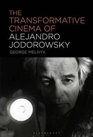 The Transformative Cinema of Alejandro Jodorowsky - George Melnyk