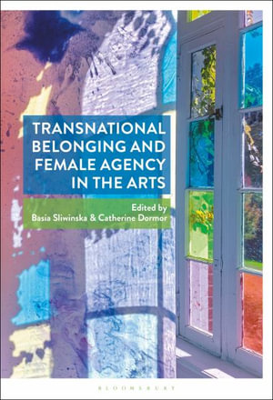 Transnational Belonging and Female Agency in the Arts - Basia Sliwinska