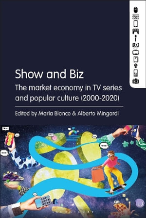 Show and Biz : The market economy in TV series and popular culture (2000-2020) - María Blanco