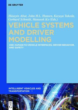 Vehicle Systems and Driver Modelling : Dsp, Human-To-Vehicle Interfaces, Driver Behavior, and Safety - Huseyin Abut