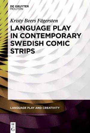 Language Play in Contemporary Swedish Comic Strips : Language Play and Creativity - Kristy Beers Fägersten