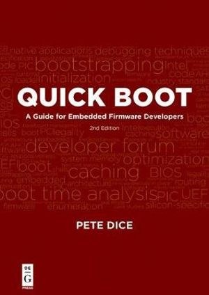 Quick Boot : A Guide for Embedded Firmware Developers, 2nd Edition - Pete Dice