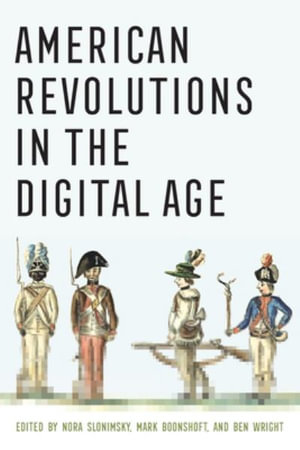 American Revolutions in the Digital Age - Nora Slonimsky