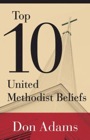 Top 10 United Methodist Beliefs - Don Adams