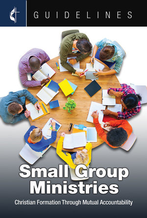 Guidelines Small Group Ministries - Cokesbury