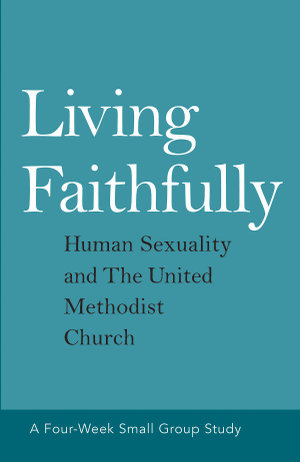 Living Faithfully : Human Sexuality and The United Methodist Church - Rebekah Jordon