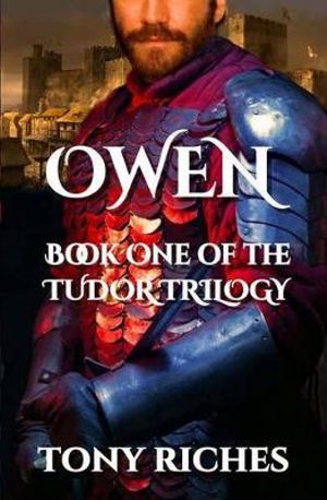 Owen - Book One of the Tudor Trilogy : Tudor Trilogy - Tony Riches