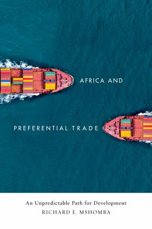 Africa and Preferential Trade : An Unpredictable Path for Development - Richard E. Mshomba