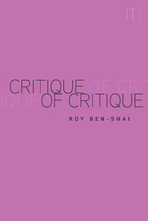 Critique of Critique : Square One: First-Order Questions in the Humanities - Roy Ben-Shai