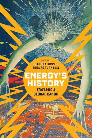 Energy's History : Toward a Global Canon - Daniela Russ