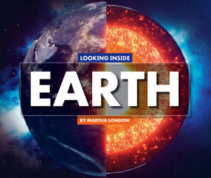 Looking Inside Earth : Looking at Layers - Martha London