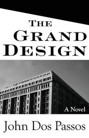 The Grand Design : A Novel - John Dos Passos