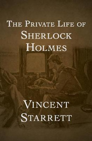 The Private Life of Sherlock Holmes - Vincent Starrett