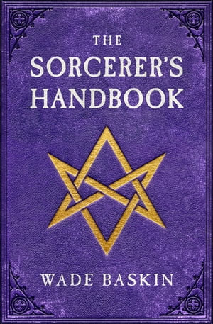 The Sorcerer's Handbook - Wade Baskin