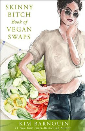 Skinny Bitch Book of Vegan Swaps - Kim Barnouin