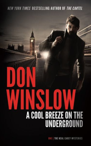 A Cool Breeze on the Underground : Neal Carey Mysteries - Don Winslow