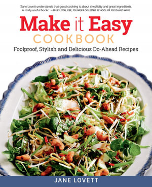 Make It Easy Cookbook : Foolproof, Stylish and Delicious Do-Ahead Recipes - Jane Lovett