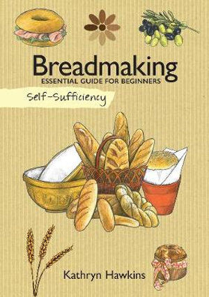 Self-Sufficiency : Breadmaking - Kathryn Hawkins