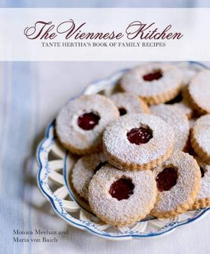 Viennese Kitchen : Tante Hertha's Book of Family Recipies - Monica Meehan