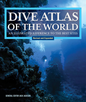 Dive Atlas of the World, Revised and Expanded Edition : An Illustrated Reference to the Best Sites - Jack Jackson