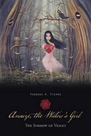 Anaize, the Widow's Girl : The Sorrow of Violet - Vendens H. Pierre