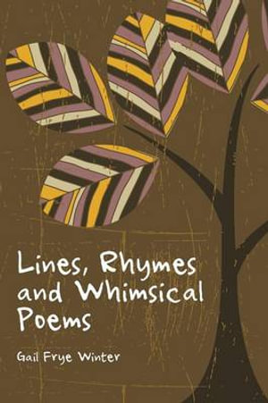 Lines, Rhymes and Whimsical Poems - Gail Frye Winter