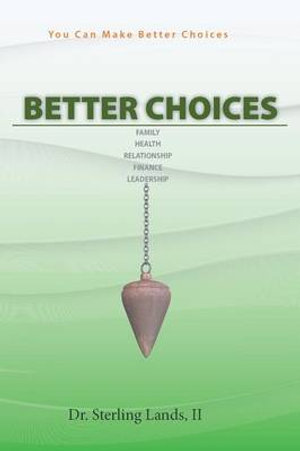 Better Choices : You Can Make Better Choices - Sterling Lands II