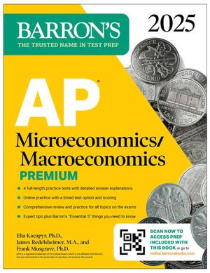 AP Microeconomics/Macroeconomics Premium, 2025 : Prep Book with 4 Practice Tests + Comprehensive Review + Online Practice - Frank Musgrave Ph.D.