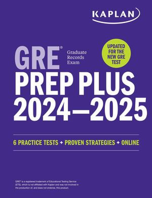 GRE Prep Plus 2024-2025 - Updated for the New GRE : 6 Practice Tests + Live Classes + Online Question Bank and Video Explanations - Kaplan Test Prep