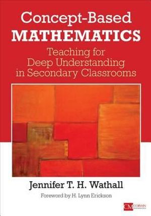 Concept-Based Mathematics : Teaching for Deep Understanding in Secondary Classrooms - Jennifer Wathall